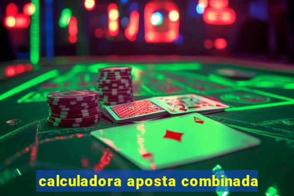 calculadora aposta combinada